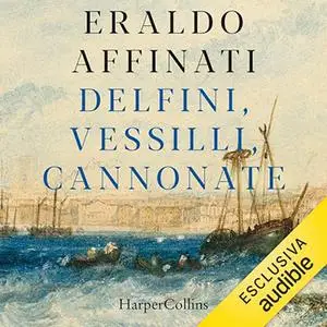 «Delfini, vessilli, cannonate» by Eraldo Affinati