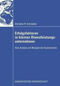 Erfolgsfaktoren in kleinen Dienstleistungsunternehmen: Eine Analyse am Beispiel der Gastronomie