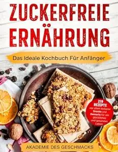 Zuckerfreie Ernährung: Das Ideale Kochbuch Für Anfänger