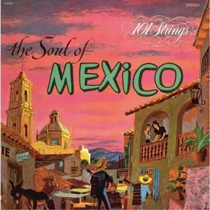 101 Strings Orchestra - The Soul of Mexico (1963)