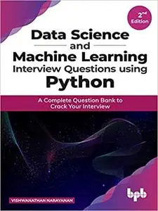 Data Science and Machine Learning Interview Questions Using Python: A Complete Question Bank to Crack Your Interview