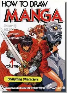 How to Draw Manga Volume 1 : Compiling Characters by Society for the Study of Manga Techniques [Repost]