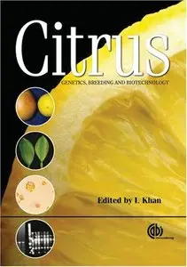 Citrus Genetics, Breeding and Biotechnology by Iqrar Khan