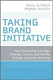 Taking Brand Initiative: How Companies Can Align Strategy, Culture, and Identity Through Corporate Branding