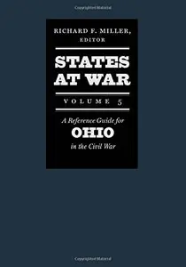 States at War, Volume 5: A Reference Guide for Ohio in the Civil War