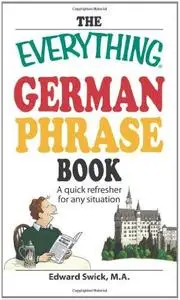 The Everything German Phrase Book: A quick refresher for any situation