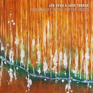 Jen Shyu - Zero Grasses: Ritual for the Losses (2021) {Pi Recordings PI88}