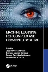 Machine Learning for Complex and Unmanned Systems
