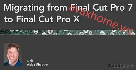 Lynda.com - Migrating from Final Cut Pro 7 to Final Cut Pro X