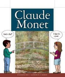 Claude Monet (World's Greatest Artists (Child's World)) by Katherine Krieg