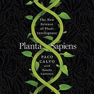 Planta Sapiens: The New Science of Plant Intelligence [Audiobook]