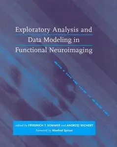 Exploratory Analysis and Data Modeling in Functional Neuroimaging (Neural Information Processing) by Friedrich T. Sommer