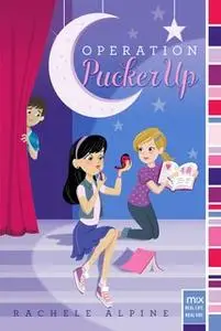 «Operation Pucker Up» by Rachele Alpine