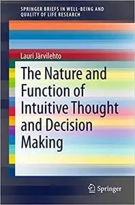 The Nature and Function of Intuitive Thought and Decision Making (Repost)