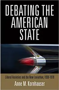 Debating the American State: Liberal Anxieties and the New Leviathan, 193-197