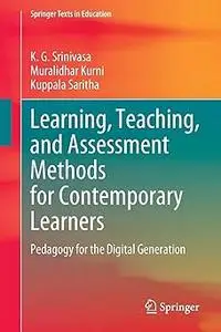 Learning, Teaching, and Assessment Methods for Contemporary Learners: Pedagogy for the Digital Generation