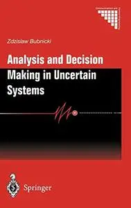 Analysis and Decision Making in Uncertain Systems