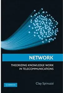 Network: Theorizing Knowledge Work in Telecommunications [Repost]