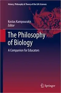 The Philosophy of Biology: A Companion for Educators