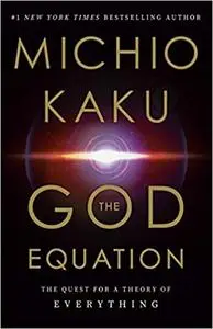 The God Equation: The Quest for a Theory of Everything