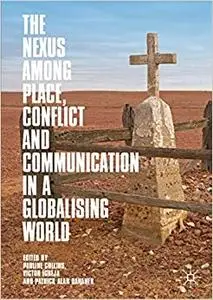 The Nexus among Place, Conflict and Communication in a Globalising World