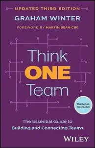 Think One Team: The Essential Guide to Building and Connecting Teams, 3rd Edition