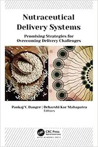 Nutraceutical Delivery Systems: Promising Strategies for Overcoming Delivery Challenges