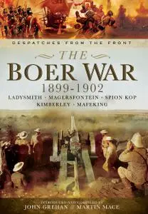 The Boer War 1899-1902: Ladysmith, Magersfontein, Spion Kop, Kimberley and Mafeking (Despatches from the Front)