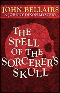 The Spell of the Sorcerer's Skull (A Johnny Dixon Mystery: Book Three)