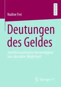 Deutungen des Geldes: Zwischen praktischer Notwendigkeit und abstrakter Möglichkeit