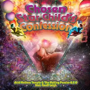 Acid Mothers Temple & The Melting Paraiso U.F.O. & Geoff Leigh - Chosen Star Child's Confession (2020)