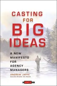 Casting for Big Ideas: A New Manifesto for Agency Managers (repost)