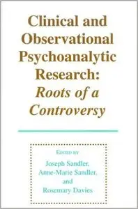 Clinical and Observational Psychoanalytic Research: Roots of a Controversy
