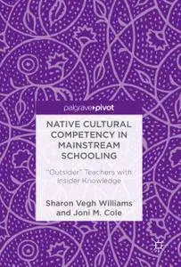 Native Cultural Competency in Mainstream Schooling: "Outsider" Teachers with Insider Knowledge