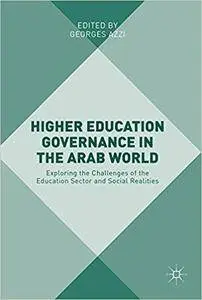 Higher Education Governance in the Arab World: Exploring the Challenges of the Education Sector and Social Realities