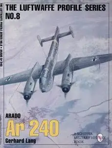 Arado Ar 240 (The Luftwaffe Profile Series No. 8)