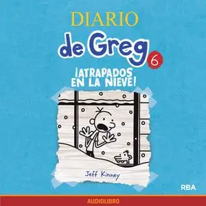 «Diario de Greg 6. ¡Atrapados en la nieve!» by Jeff Kinney