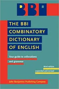 The BBI Combinatory Dictionary of English: Your guide to collocations and grammar. Third edition revised by Robert Ilson Ed 3