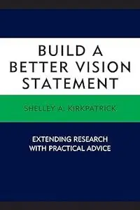 Build a Better Vision Statement: Extending Research with Practical Advice