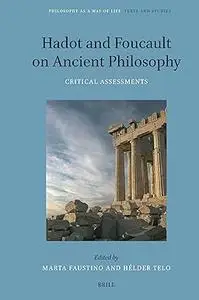 Hadot and Foucault on Ancient Philosophy: Critical Assessments