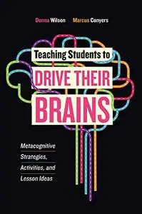 Teaching Students to Drive Their Brains: Metacognitive Strategies, Activities, and Lesson Ideas (repost)