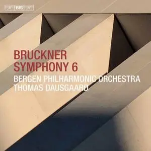 Bergen Philharmonic Orchestra & Thomas Dausgaard - Bruckner: Symphony No. 6 in A Major, WAB 106 (1881 Version) (2020)