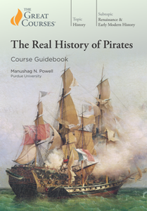 The Real History of Pirates: Course Guidebook