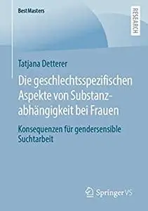 Die geschlechtsspezifischen Aspekte von Substanzabhängigkeit bei Frauen