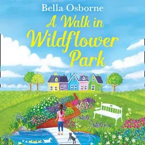 «A Walk in Wildflower Park» by Bella Osborne