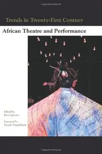 Trends in Twenty-First Century African Theatre and Performance. (Themes in Theatre)