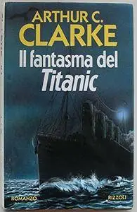 Arthur C.Clarke - Il Fantasma Del Titanic