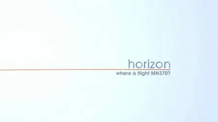 BBC - Horizon: Where is Flight MH370 (2014)