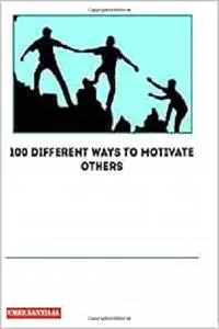 100 Different ways to Motivate Others