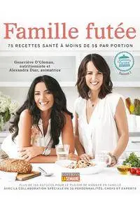 Geneviève O'Gleman, Alexandra Diaz, "Famille futée: 75 recettes santé à moins de 5$ par portion" (repost)
